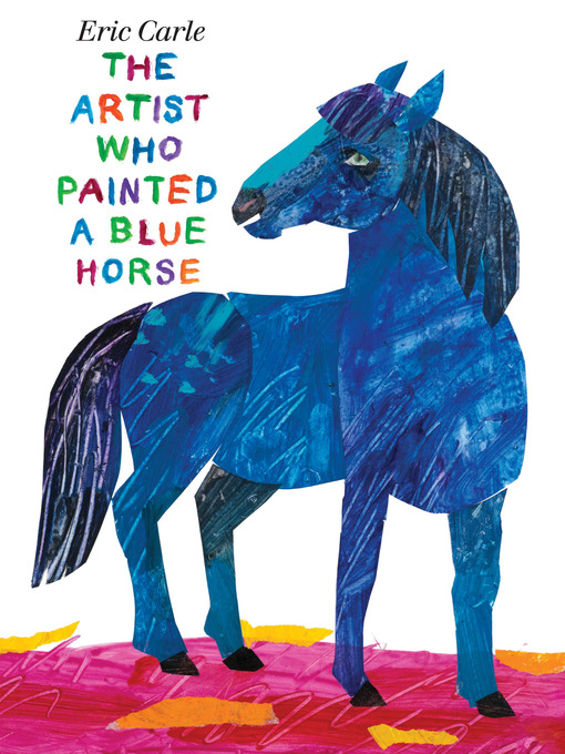 Title details for The Artist Who Painted a Blue Horse by Eric Carle - Wait list